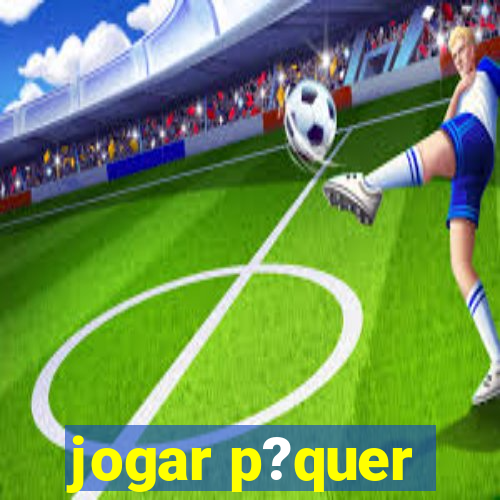 jogar p?quer