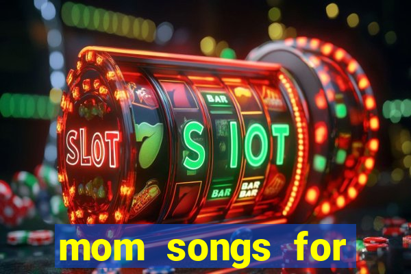 mom songs for mother's day