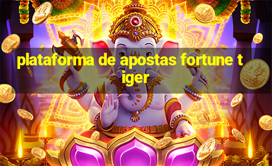 plataforma de apostas fortune tiger