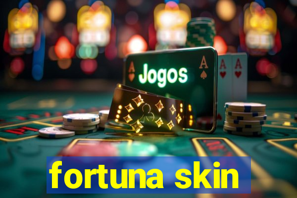 fortuna skin