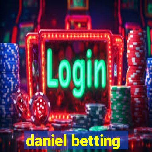 daniel betting