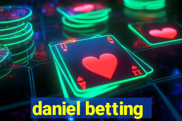 daniel betting