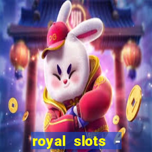 royal slots - casino slots 777