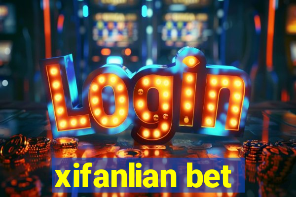 xifanlian bet