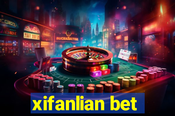 xifanlian bet