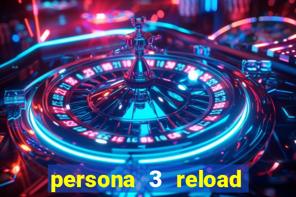 persona 3 reload reticent checkmate