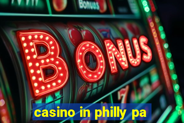 casino in philly pa