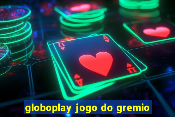 globoplay jogo do gremio