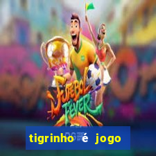 tigrinho é jogo de azar