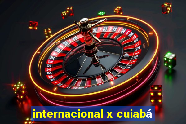 internacional x cuiabá