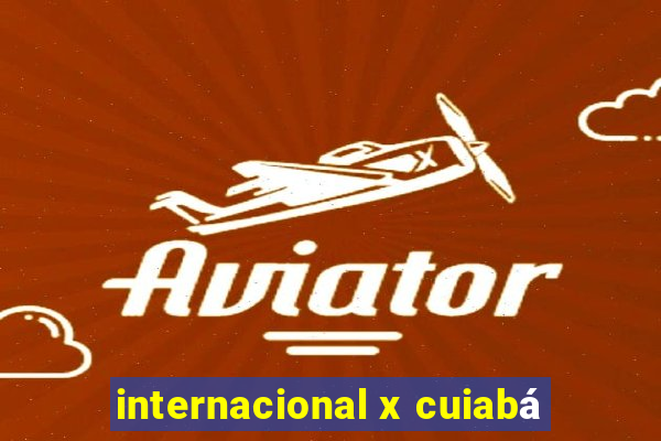 internacional x cuiabá