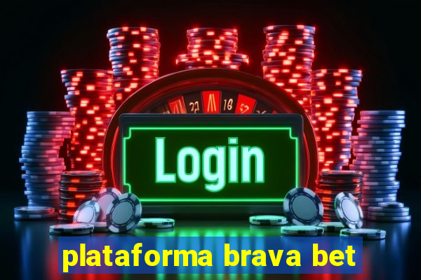 plataforma brava bet