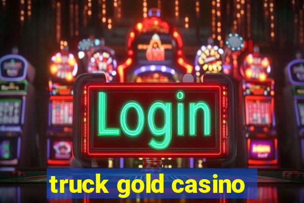 truck gold casino