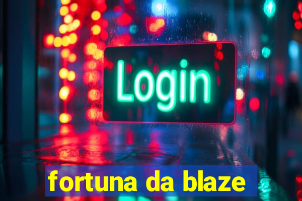 fortuna da blaze