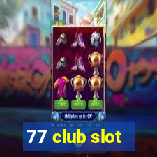 77 club slot