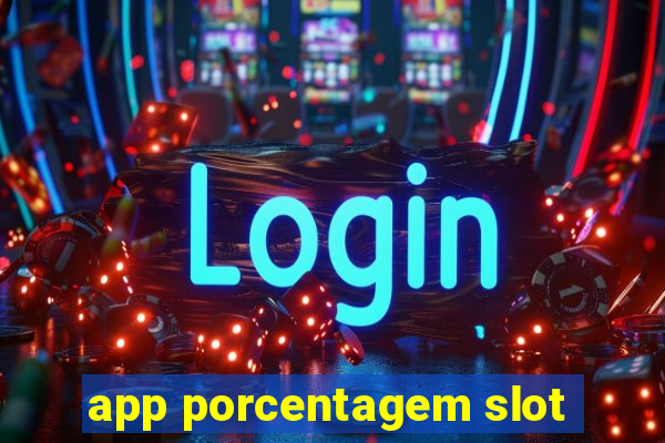 app porcentagem slot