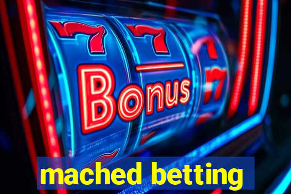 mached betting