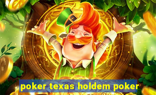 poker texas holdem poker