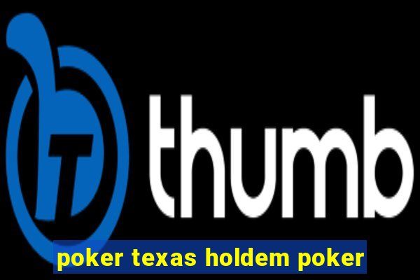 poker texas holdem poker