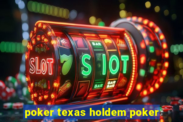 poker texas holdem poker