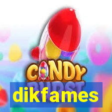 dikfames