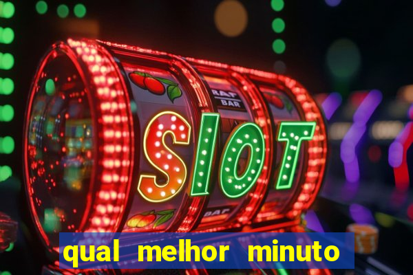 qual melhor minuto para jogar fortune tiger