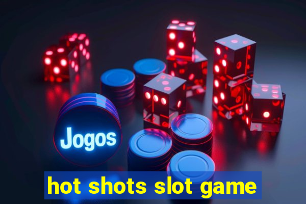 hot shots slot game