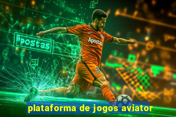 plataforma de jogos aviator