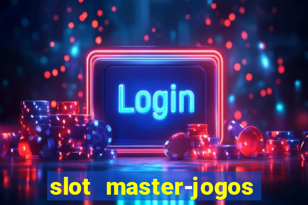 slot master-jogos de cassino