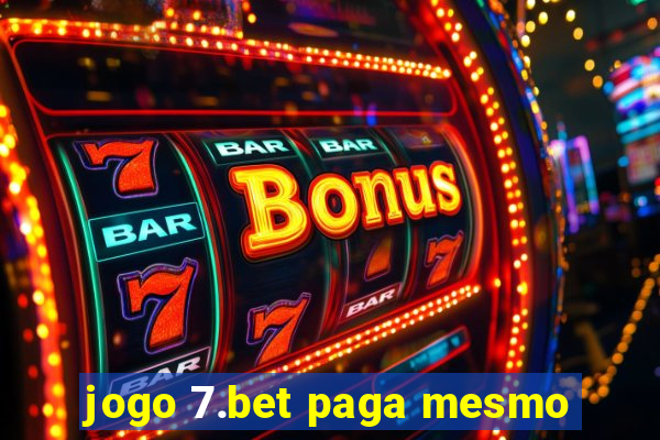 jogo 7.bet paga mesmo