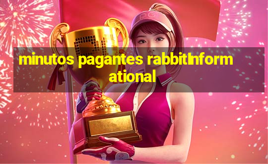 minutos pagantes rabbitInformational