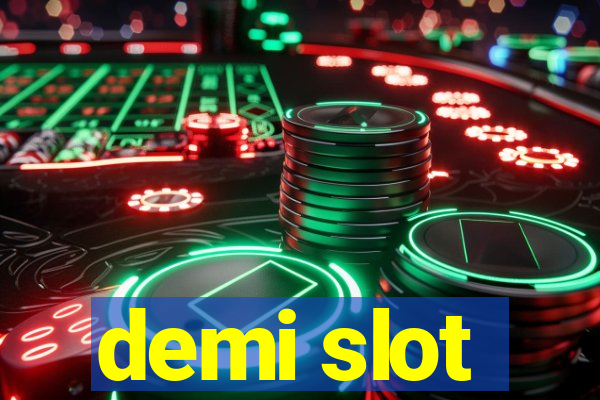 demi slot