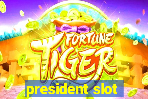 president slot