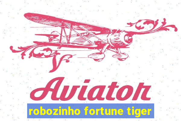 robozinho fortune tiger