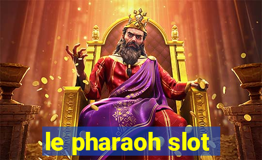 le pharaoh slot