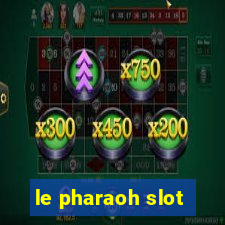 le pharaoh slot