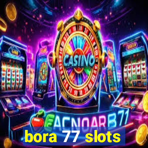 bora 77 slots