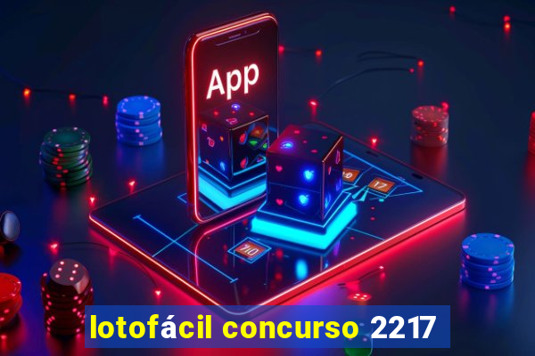 lotofácil concurso 2217