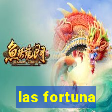 las fortuna