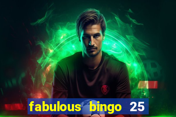 fabulous bingo 25 free spins no deposit