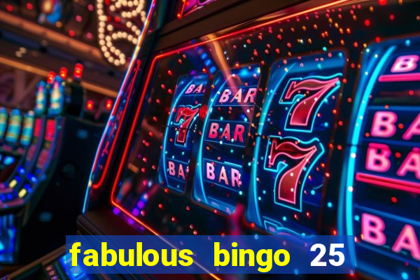 fabulous bingo 25 free spins no deposit