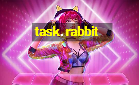 task. rabbit