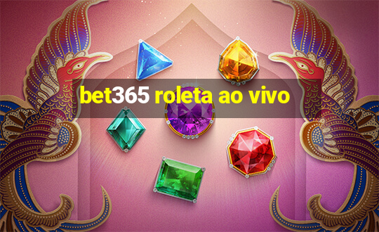 bet365 roleta ao vivo