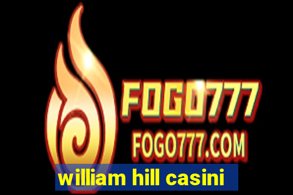 william hill casini