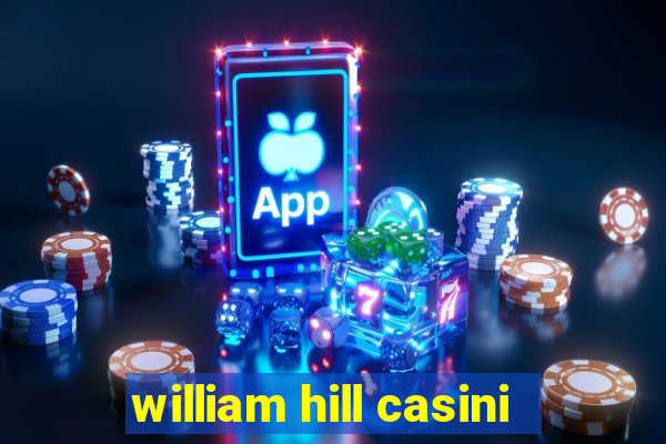 william hill casini