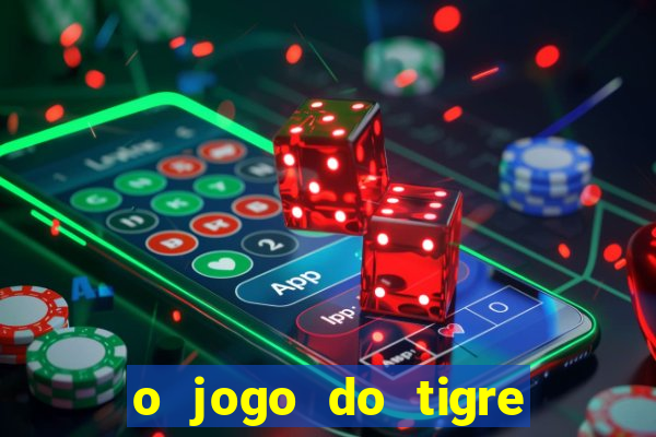 o jogo do tigre é confiável