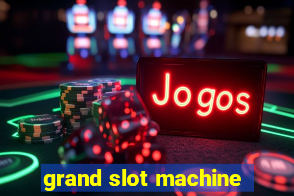 grand slot machine