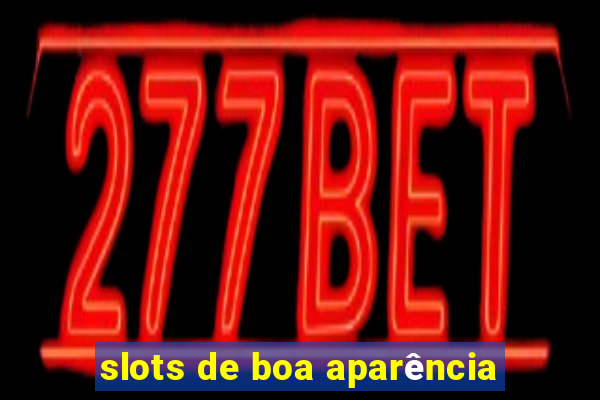 slots de boa aparência