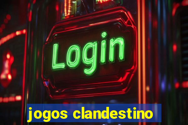 jogos clandestino