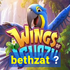 bethzat ?